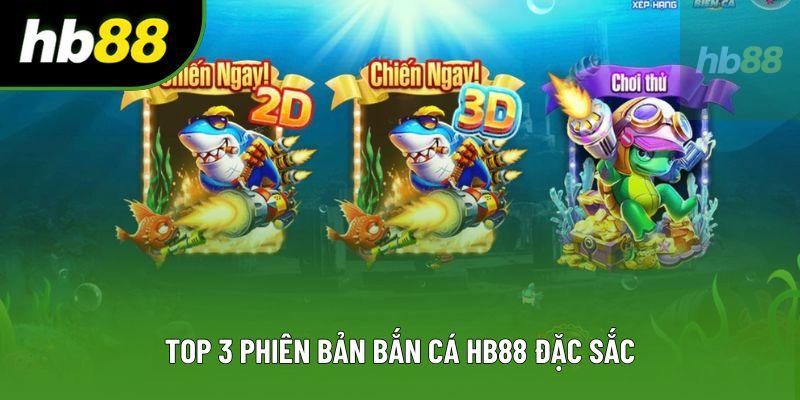 Top 3 phiên bản bắn cá HB88 đặc sắc Top 3 phiên bản bắn cá HB88 đặc sắc