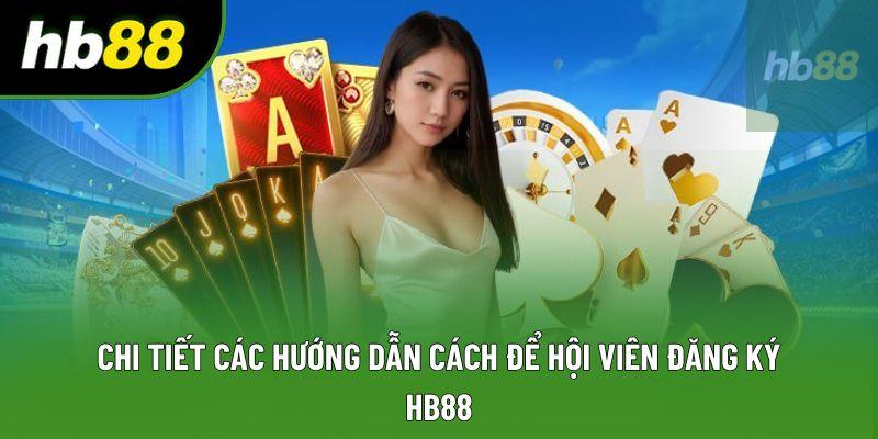 Chi tiết các hướng dẫn cách để hội viên đăng ký HB88