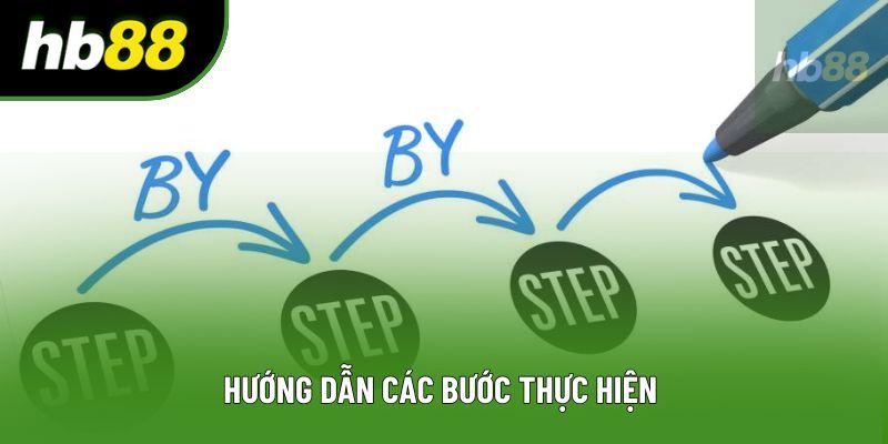 Hướng dẫn các bước thực hiện 