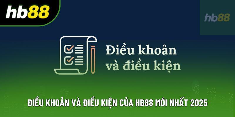 Điều khoản và điều kiện của HB88 mới nhất 2025 Điều khoản và điều kiện của HB88 mới nhất 2025
