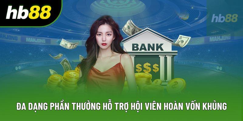 Đa dạng phần thưởng hỗ trợ hội viên hoàn vốn khủng Đa dạng phần thưởng hỗ trợ hội viên hoàn vốn khủng