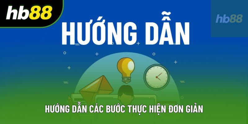 Hướng dẫn các bước thực hiện đơn giản