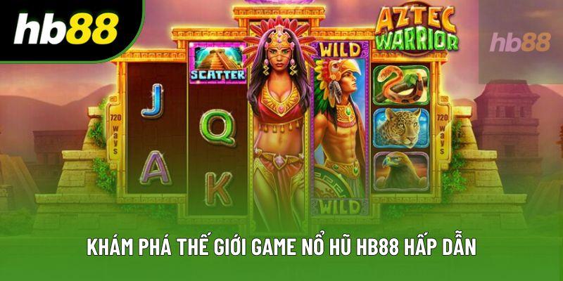Khám phá thế giới game nổ hũ HB88 hấp dẫn