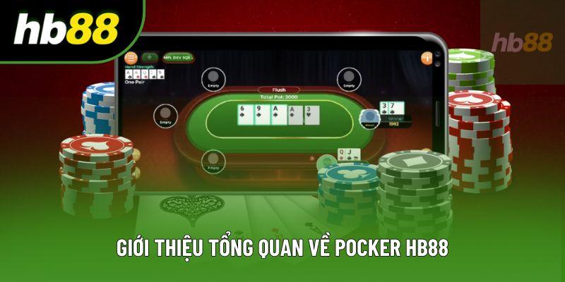 Giới thiệu tổng quan về pocker HB88