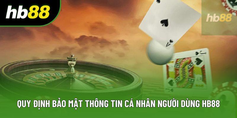 Quy định bảo mật thông tin cá nhân người dùng HB88 Quy định bảo mật thông tin cá nhân người dùng HB88