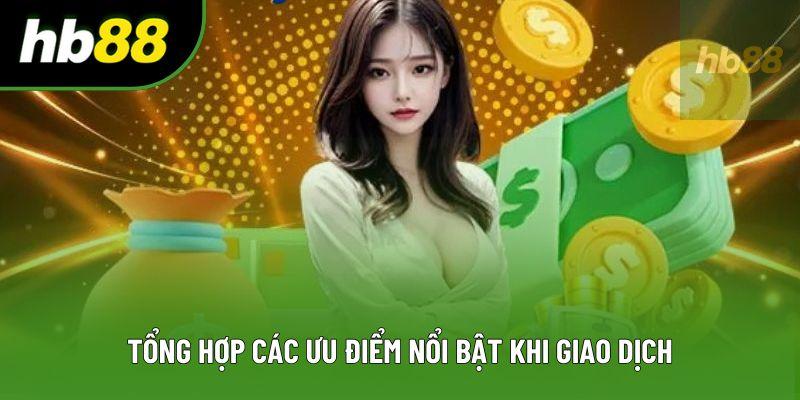 Tổng hợp các ưu điểm nổi bật khi giao dịch Tổng hợp các ưu điểm nổi bật khi giao dịch