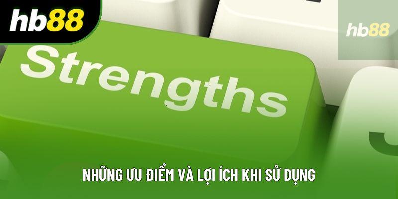 Những ưu điểm và lợi ích khi sử dụng