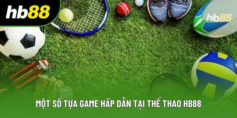 Một số tựa game hấp dẫn tại thể thao HB88