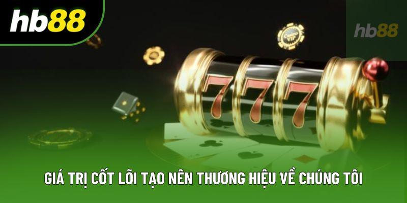 Giá trị cốt lõi tạo nên thương hiệu về chúng tôi